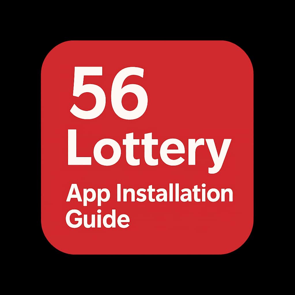 A concise badge for the 56 Lottery App Installation Guide.